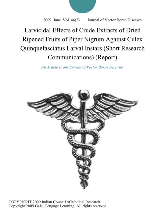 Larvicidal Effects of Crude Extracts of Dried Ripened Fruits of Piper Nigrum Against Culex Quinquefasciatus Larval Instars (Short Research Communications) (Report)