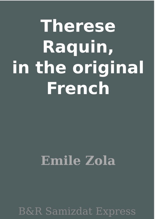 Therese Raquin, in the original French