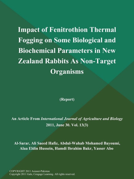 Impact of Fenitrothion Thermal Fogging on Some Biological and Biochemical Parameters in New Zealand Rabbits As Non-Target Organisms (Report)