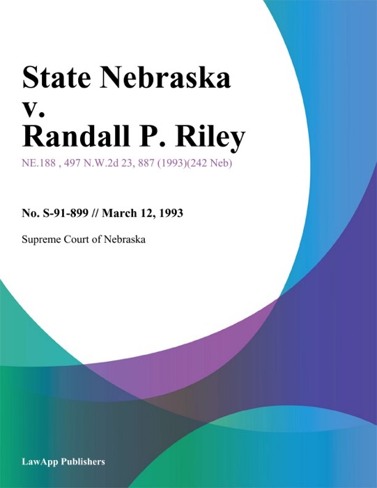 State Nebraska v. Randall P. Riley