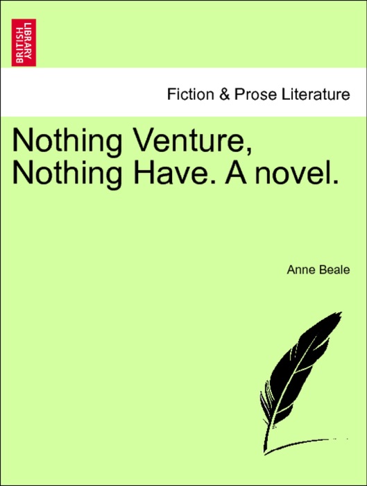 Nothing Venture, Nothing Have. A novel. Vol. III.