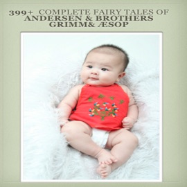 399+ Complete Fairy Tales of Andersen & Brothers Grimm & Aesop