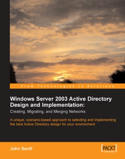 Windows Server 2003 Active Directory Design and Implementation: by John Savill