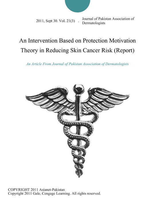 An Intervention Based on Protection Motivation Theory in Reducing Skin Cancer Risk (Report)