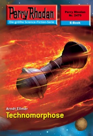 Perry Rhodan 2479: Technomorphose - Arndt Ellmer