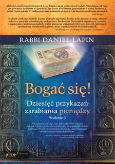 Bogać Się! Dziesięć Przykazań Zarabiania Pieniędzy. Wydanie II by Rabbi Daniel Lapin