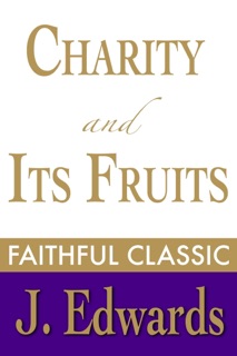 Charity and Its Fruits by Jonathan Edwards