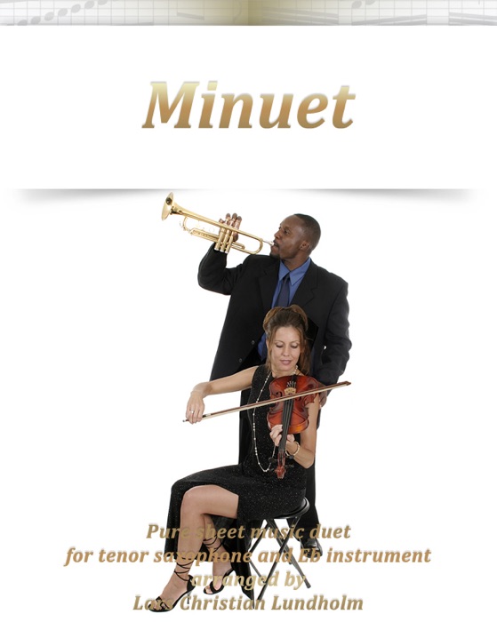 Minuet Pure Sheet Music Duet for Tenor Saxophone and Eb Instrument Arranged By Lars Christian Lundholm