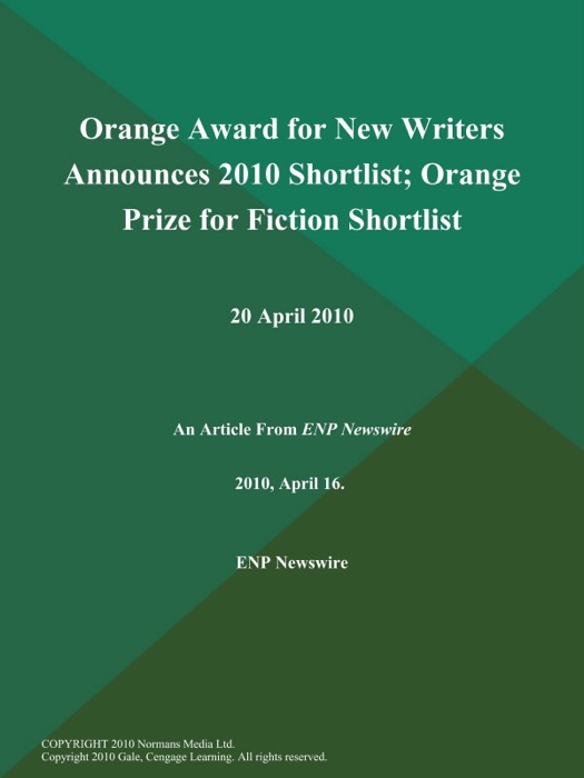 Orange Award for New Writers Announces 2010 Shortlist; Orange Prize for Fiction Shortlist: 20 April 2010