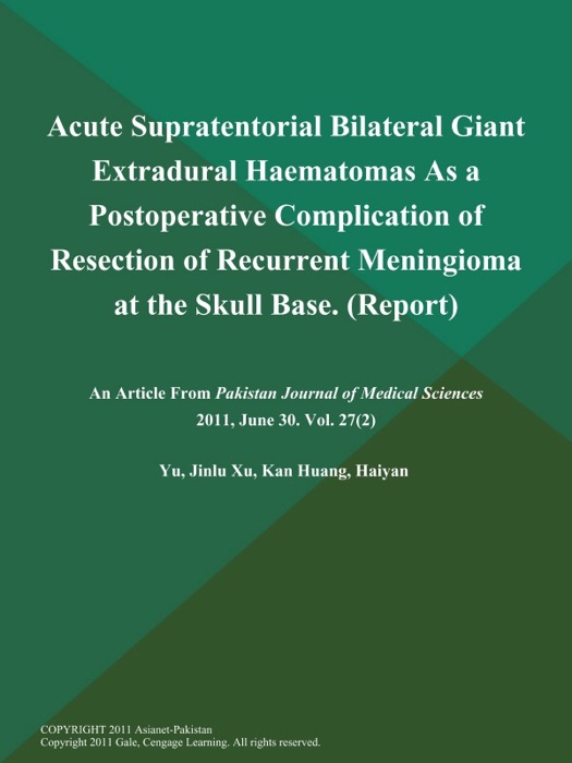 Acute Supratentorial Bilateral Giant Extradural Haematomas As a Postoperative Complication of Resection of Recurrent Meningioma at the Skull Base (Report)