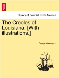 The Creoles of Louisiana. [With illustrations.]