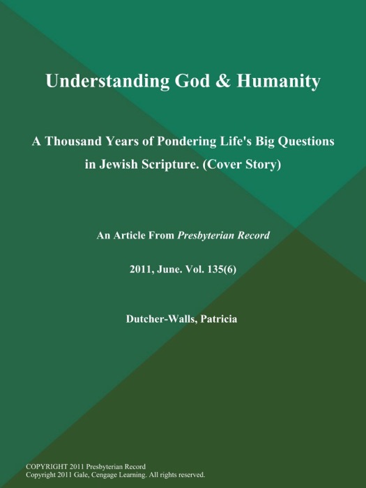 Understanding God & Humanity: A Thousand Years of Pondering Life's Big Questions in Jewish Scripture (Cover Story)