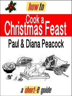How to Prepare a Christmas Feast (Short-e Guide) by Paul Peacock & Diana Peacock