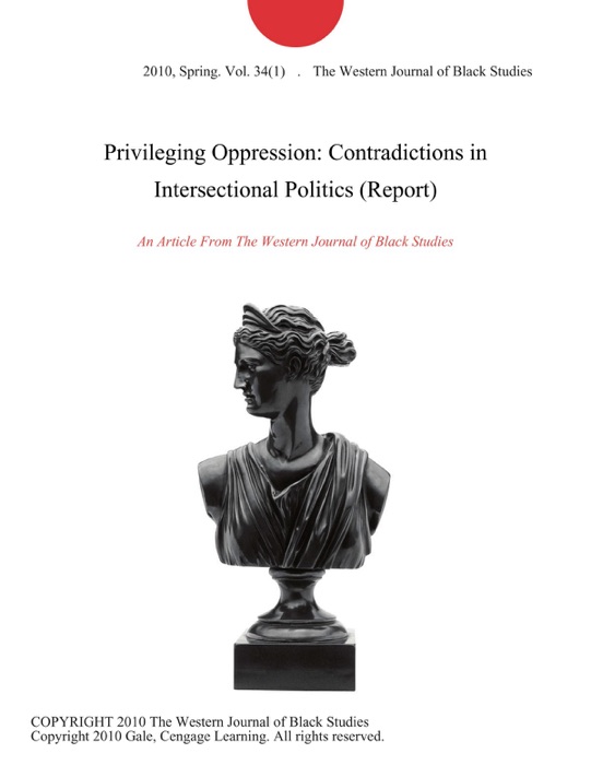 Privileging Oppression: Contradictions in Intersectional Politics (Report)