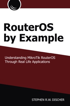 RouterOS by Example - Stephen R.W. Discher