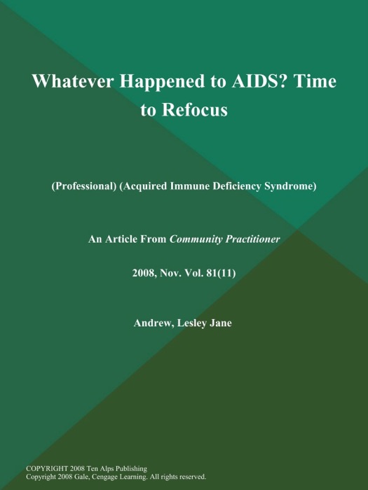 Whatever Happened to AIDS? Time to Refocus (Professional) (Acquired Immune Deficiency Syndrome)