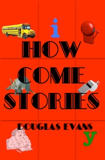 How Come Stories by Douglas Evans
