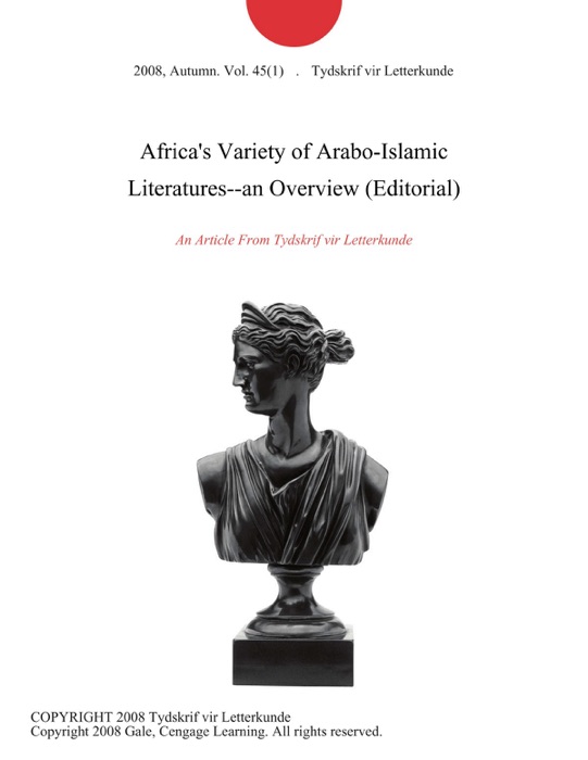 Africa's Variety of Arabo-Islamic Literatures--an Overview (Editorial)