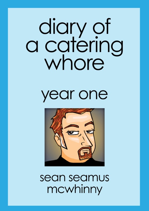 Diary of a Catering Whore: Year One