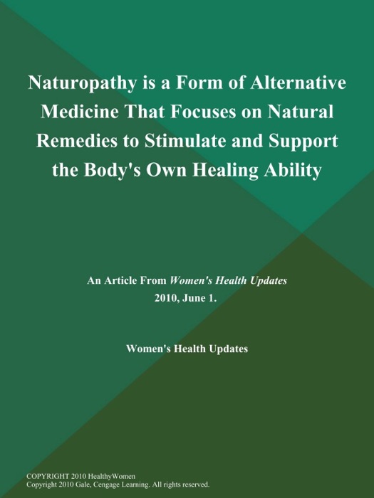 Naturopathy is a Form of Alternative Medicine That Focuses on Natural Remedies to Stimulate and Support the Body's Own Healing Ability