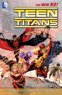 Teen Titans, Vol. 1: It's Our Right to Fight by Scott Lobdell, Brett Booth & Norm Rapmund