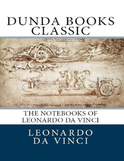 The Notebooks of Leonardo Da Vinci: Dunda Books Classic by Leonardo da Vinci & Jean Paul Richter
