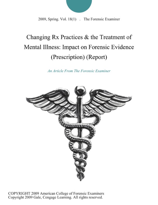 Changing Rx Practices & the Treatment of Mental Illness: Impact on Forensic Evidence (Prescription) (Report)