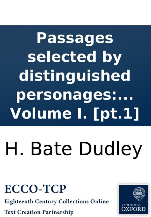 Passages selected by distinguished personages: on the great literary trial of Vortigern and Rowena; a comi-tragedy. ... Volume I. [pt.1]