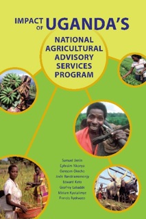 Impact of Uganda’s National Agricultural Advisory Services Program by Samuel Benin, Ephraim Nkonya, Geresom Okecho, Josee Randriamamonjy, Edward Kato, Geofrey Lubadde, Miriam Kyotalimye & Francis Byekwaso