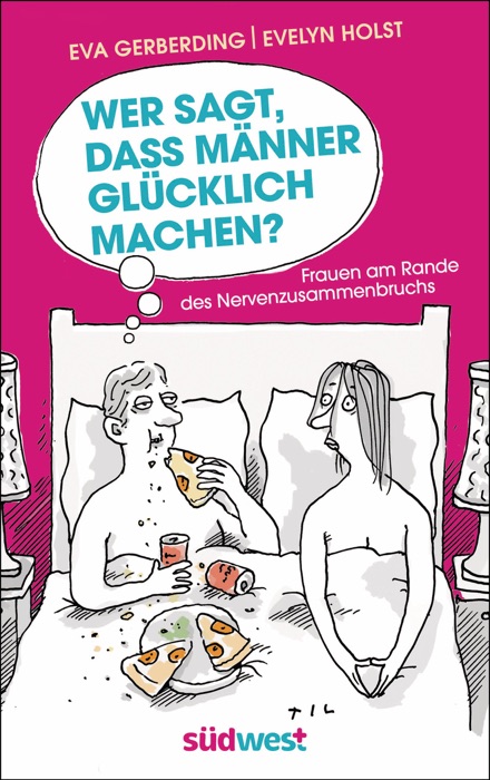 Wer sagt, dass Männer glücklich machen?