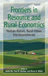 Frontiers in Resource and Rural Economics by Wu JunJie, Paul Barkley & Bruce Weber