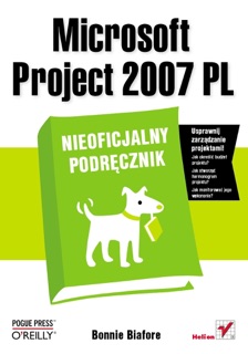 Microsoft Project 2007 PL. Nieoficjalny podręcznik by Bonnie Biafore