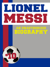 Lionel Messi - Belmont &amp; Belcourt Biographies Cover Art