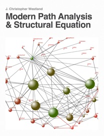 Modern Path Analysis and Structural Equation Modeling - J. Christopher Westland
