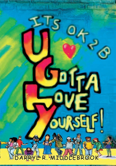 Its Ok 2B U.g.l.y!