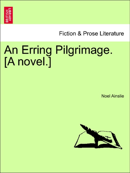 An Erring Pilgrimage. [A novel.]