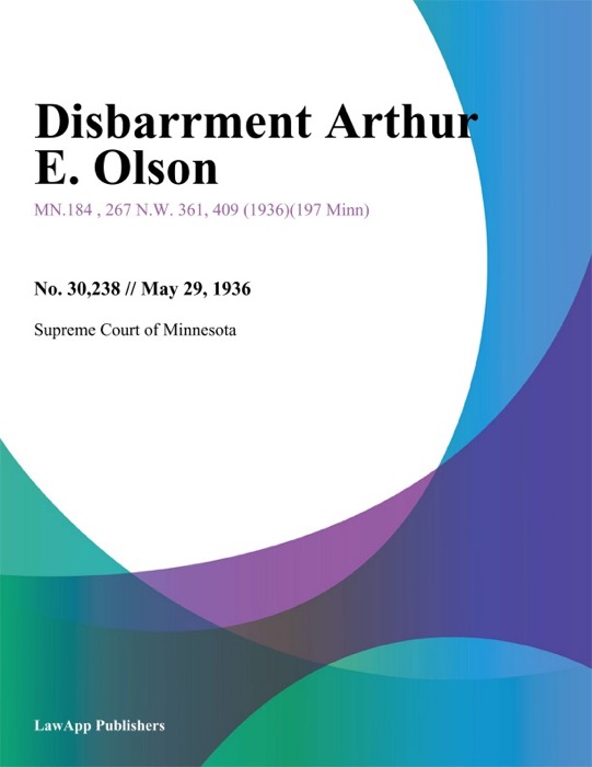 Disbarrment Arthur E. Olson