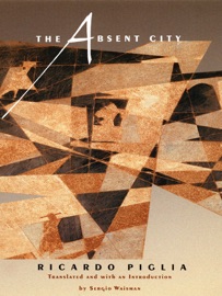 The Absent City - Ricardo Piglia & Sergio Waisman