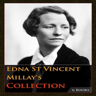 Edna St Vincent Millay's Collection [ 6 Books ] by Edna St. Vincent Millay
