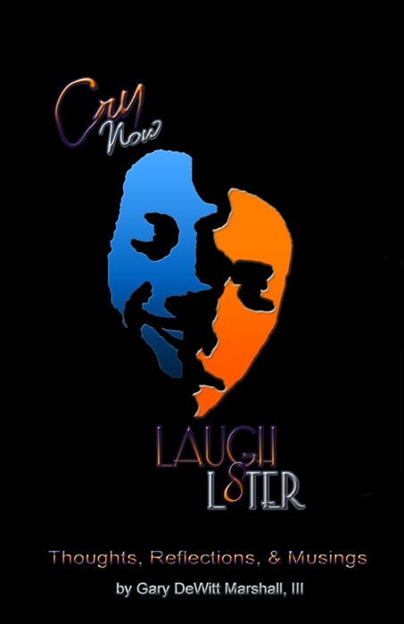 Cry Now Laugh L8ter: thought, reflections & musings