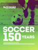 Soccer 150 Years - José Eduardo de Carvalho