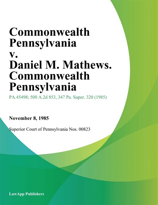 Commonwealth Pennsylvania v. Daniel M. Mathews. Commonwealth Pennsylvania