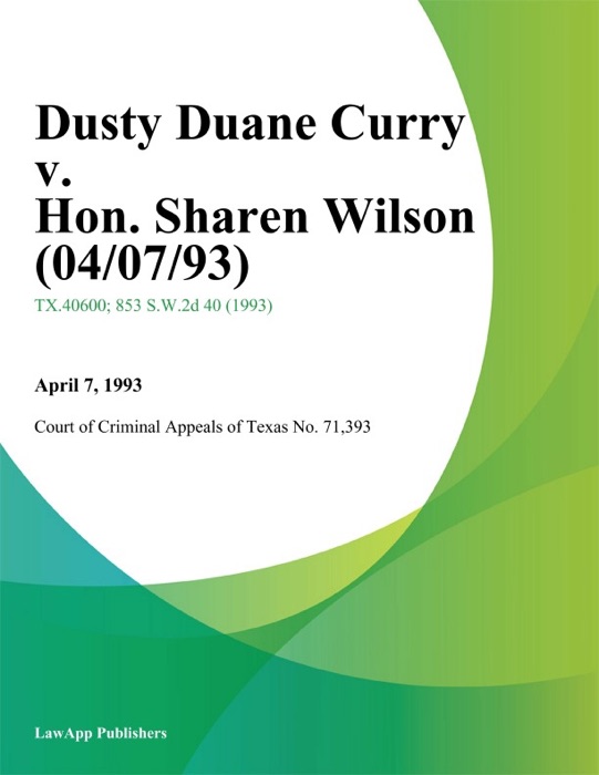 Dusty Duane Curry V. Hon. Sharen Wilson (04/07/93)