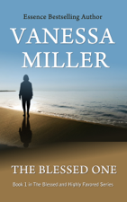 The Blessed One (Book1-Blessed and Highly Favored Series) - Vanessa Miller Cover Art