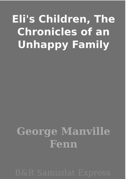 Eli's Children, The Chronicles of an Unhappy Family
