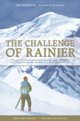 The Challenge of Rainier, 4th Edition - Dee Molenaar