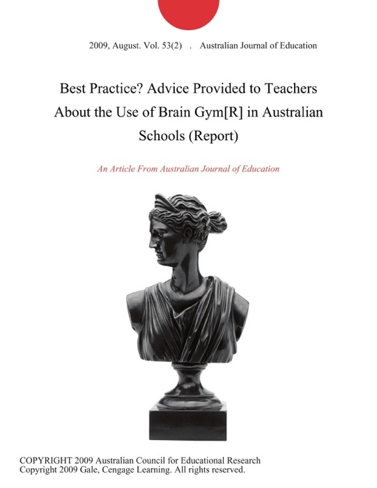 Best Practice? Advice Provided to Teachers About the Use of Brain Gym[R] in Australian Schools (Report)