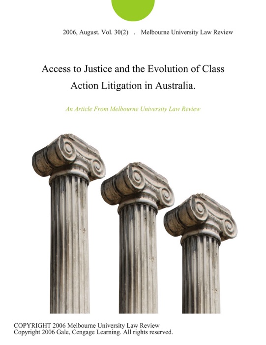 Access to Justice and the Evolution of Class Action Litigation in Australia.