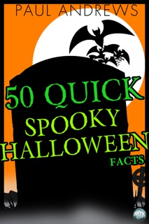 50 Quick Spooky Halloween Facts by Paul Andrews