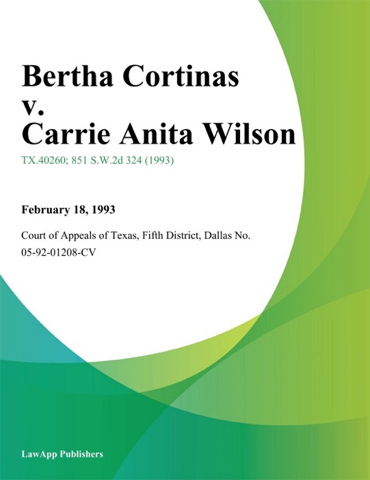 Bertha Cortinas v. Carrie Anita Wilson